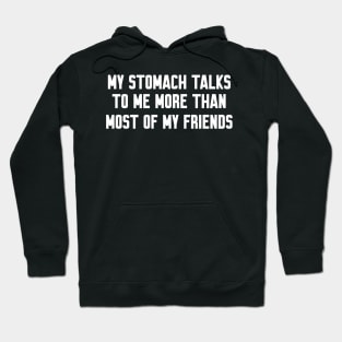 My stomach talks to me, Funny sayings Hoodie